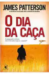 James Patterson - O Dia da Caca