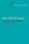 Jean-claude Coquet - A Busca do Sentido