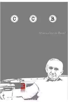 Pedro Jorge Castro - Carlos Castelo Branco: o Jornalista do Brasil