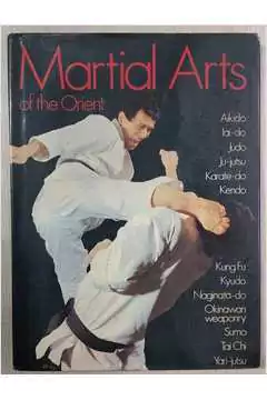 Bryn Wilians - Martial Arts of the Orient: Aikido, Lai-do, Judo, Ju-jutsu, Karate...