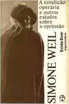 Simone Weil - A Condicao Operaria e Outros Estudos Sobre a Opressao