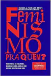 Daniela Moraes Brum - Feminismo pra Quem?