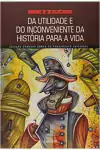 Friedrich Nietzsche - Da Utilidade e do Incoveniente da Historia para a Vida