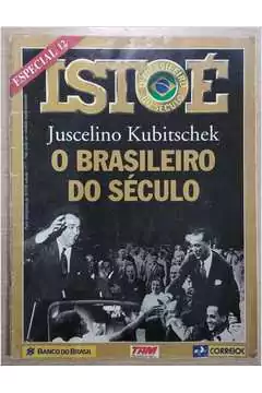 Tres - Isto E: Juscelino Kubitschek: o Brasileiro do Seculo