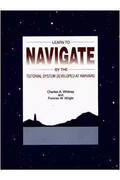 Charles Allen Whitney - Learn to Navigate By the Tutorial System Developed At Harvard