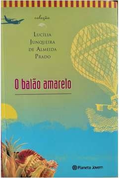 Lucilia Junqueira de Almeida Prado - O Balao Amarelo