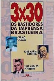Carmo Chagas - Tres Vezes Trinta: os Bastidores da Imprensa Brasileira