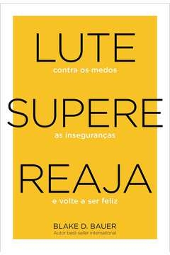 Blake D. Bauer - Lute. Supere. Reaja.