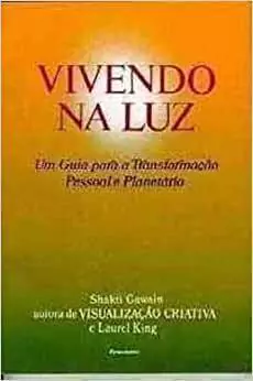 Shakti Gawain - Vivendo na Luz