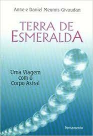 Anne e Daniel Meurois Givaudan - Terra de Esmeralda