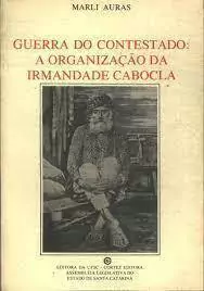 Marli Auras - Guerra do Contestado: Organizacao da Irmandade Cabocla