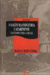 Idaulo Jose Cunha - O Salto da Industria Catarinense