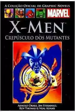 Arnold Drake e Outros - X-men Crepusculo dos Mutantes