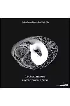 Andres Santos Junior - Loucura Sensata: Psicopatologia e Opera