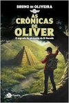 Bruno Di Oliveira - As Cronicas de Oliver: o Segredo da Piramide de El Dorado