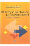 Maria Celina da Silva Crema - Otimizacao da Memoria no Envelhecimento: Oficinas Pedagogicas
