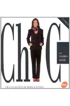 Gloria Kalil - Chic - um Guia Basico de Moda e Estilo