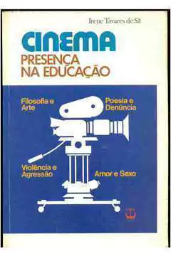Irene Tavares de Sa - Cinema: Presenca na Educacao