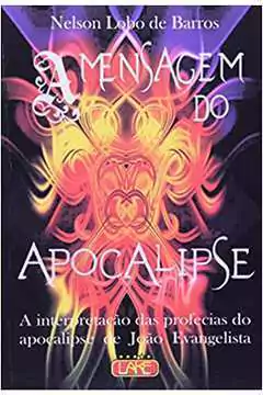 Nelson Lobo de Barros - A Mensagem do Apocalipse