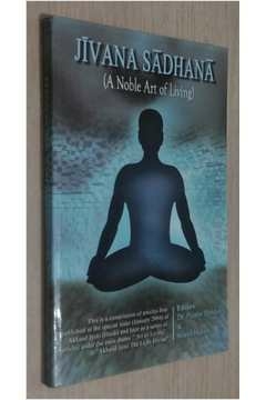 Pranav Pandya e Shambhudass - Jivana Sadhana: a Noble Art of Living