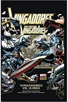 Brian Michael Bendis e Outros - Vingadores e Novos Vingadores: Vingadores Vs X-men