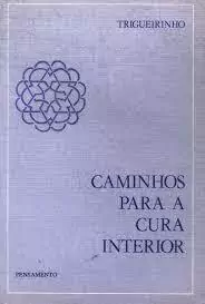 Trigueirinho - Caminhos para a Cura Interior