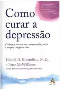 Harold H. Bloomfield - Como Curar a Depressao