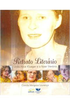 Camila Morgana Lourenco - Retrato Literario: Urda Alice Klueger e o Fazer Literario