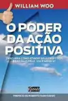 William Woo - O Poder da Acao Positiva