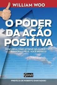 William Woo - O Poder da Acao Positiva