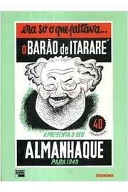 Aparicio Torrelly - Almanhaque para 1949: era So o Que Faltava o Barao de Itarare
