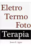 Jones E. Agne - Eletro Termo Foto Terapia / Eletrotermofototerapia