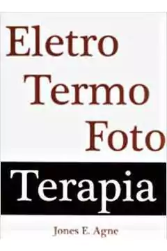 Jones E. Agne - Eletro Termo Foto Terapia / Eletrotermofototerapia