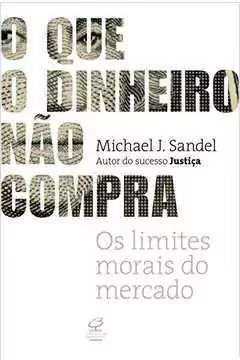 Michael J. Sandel - O Que o Dinheiro Nao Compra