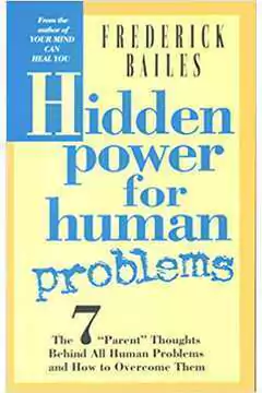Frederick W. Bailes - Hidden Power For Human Problems