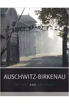 Nc - Auschwitz-birkenau: the Past and the Present