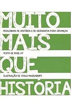 Rose Ruy - Muito Mais Que Historia - Pedacinhos de Historia e de Geografia