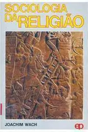 Joachim Wach - Sociologia da Religiao