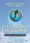 Gilberto Ururahy - O Cerebro Emocional: as Emocoes e o Stress do Cotidiano