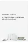 Edmund de Waal - O Caminho da Porcelana