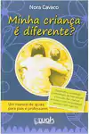 Nora Cavaco - Minha Crianca e Diferente: um Manual de Ajuda para Pais e Professores