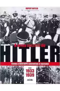 Rupert Butler - A Arma Secreta de Hitler 1: Como a Gestapo Sustentou o Nazismo