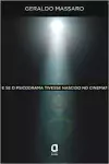 Geraldo Massaro - E Se o Psicodrama Tivesse Nascido no Cinema?