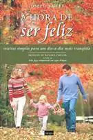Joseph V. Bailey - A Hora de Ser Feliz
