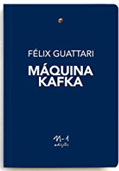 Felix Guattari - Maquina Kafka