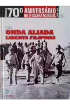 Abril Colecoes - 1944 Onda Aliada Liberta Filipinas