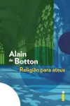 Alain de Botton - Religiao para Ateus