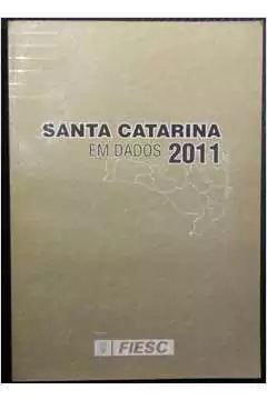 Fiesc - Santa Catarina Em Dados 2011