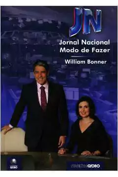 William Bonner - Jornal Nacional: Modo de Fazer