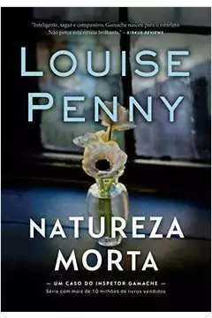 Louise Penny - Natureza Morta: um Caso do Inspetor Gamache